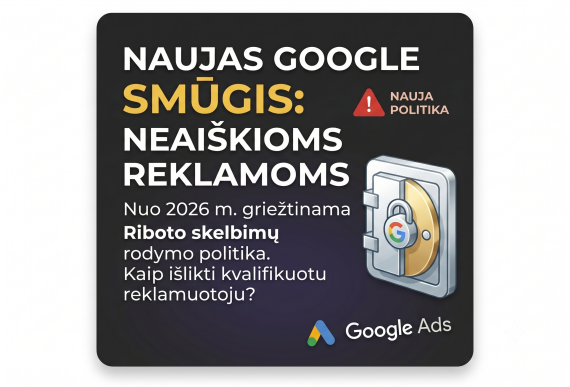 Naujas „Google Ads“ smūgis neaiškioms reklamoms: nuo 2026 m. griežtinama „Riboto skelbimų rodymo“ politika paieškoje