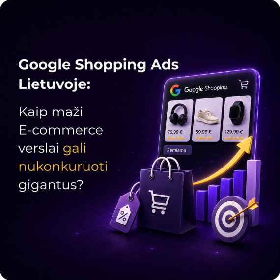 „Google Shopping Ads“ Lietuvoje: Kaip maži e-commerce verslai gali nukonkuruoti gigantus be milžiniško biudžeto?