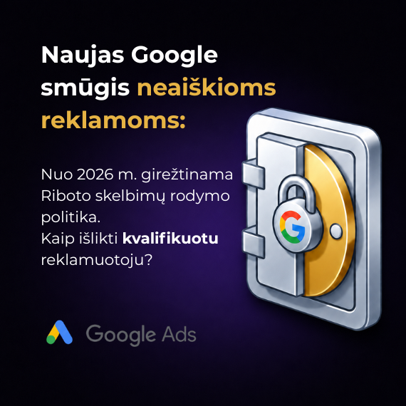 Naujas „Google Ads“ smūgis neaiškioms reklamoms: nuo 2026 m. griežtinama „Riboto skelbimų rodymo“ politika paieškoje