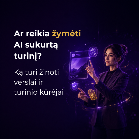 Ar reikia žymėti AI sukurtą turinį? Taisyklės verslui