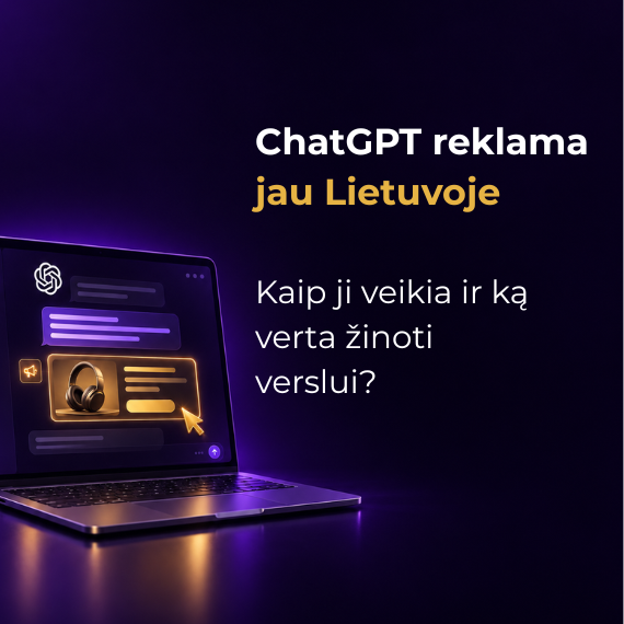 „ChatGPT“ reklama Lietuvoje: kaip veikia ir ką žinoti verslui?